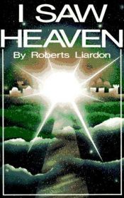 book cover of I Saw Heaven by Roberts Liardon