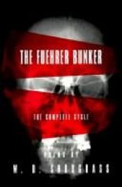 book cover of The Fuehrer Bunker: The Complete Cycle by W.D. Snodgrass