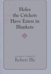 book cover of Holes the Crickets Have Eaten in Blankets (BOA Pamphlets) by Robert Bly