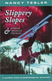 book cover of Slippery Slopes and Other Deadly Things (Carrie Carlin Biofeedback Mysteries) by Nancy Tesler