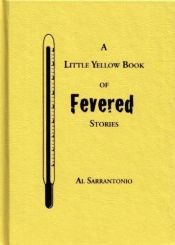 book cover of The Little Yellow Book Of Fevered Stories by Al Sarrantonio