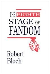 book cover of The Eighth Stage of Fandom: Selections from 25 Years of Fan Writing by Robert Bloch