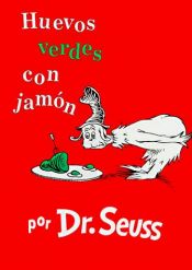 book cover of Huevos Verdes Con Jamon = Green Eggs and Ham by Dr. Seuss