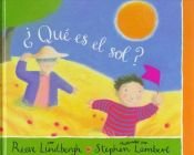 book cover of Que es el sol? = What is the Sun? by Reeve Lindbergh