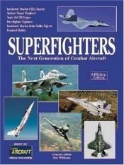 book cover of Superfighters -The Next Generation of Combat Aircraft (General) by Mel Williams