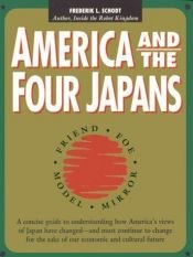 book cover of America and the Four Japans: Friend, Foe, Model, Mirror by Frederik L. Schodt