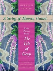 book cover of A string of flowers, untied-- : love poems from the Tale of Genji by Murasaki Shikibu