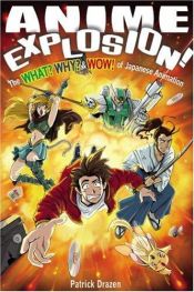 book cover of Anime Explosion! The What? Why? & Wow! Of Japanese Animation by Patrick Drazen