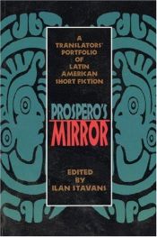 book cover of Prospero’s Mirror: Trranslation of Latino short stories by Ilan Stavans