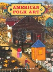 book cover of American Folk Art (American Art) by William C. Ketchum