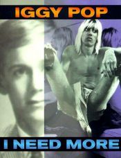 book cover of I need more: The Stooges and other stories by Iggy Pop