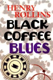 book cover of Black Coffee Blues (Henry Rollins) by Henry Rollins