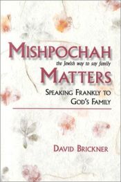 book cover of Mishpochah Matters: The Jewish Way to Say Family : Speaking Frankly to God's Family by David Brickner