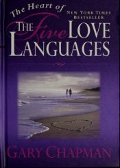 book cover of The Heart of the Five Love Languages by Gary D. Chapman