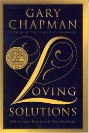 book cover of Loving Solutions : Overcoming Barriers in Your Marriage by Gary D. Chapman