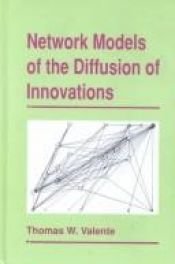 book cover of Network models of the diffusion of innovations by Thomas W. Valente