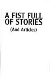 book cover of A Fist Full of Stories (and Articles) by Joe R. Lansdale