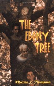 book cover of The Ebony Tree by Maxine E. Thompson