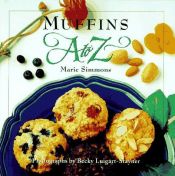 book cover of Muffins A to Z (The a to Z Cookbook Series) by Marie Simmons