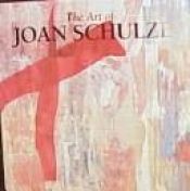 book cover of The art of Joan Schulze by Joan Schulze