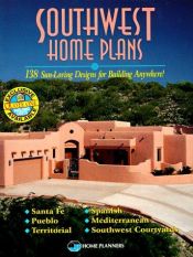 book cover of Southwest Home Plans: 138 Sun-Loving Designs for Building Anywhere by Home Planners Inc.