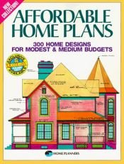 book cover of Affordable Home Plans - 430 Home Designs for Modest & Medium Budgets by Home Planners Inc.