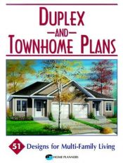book cover of Duplex & Townhome Plans: 51 Designs for Multi-Family Living by Home Planners Inc.