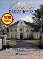 book cover of Estate Dream Homes: 152 Plans of Unsurpassed Luxury by Home Planners Inc.