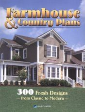 book cover of Farmhouse & country plans : 300 fresh designs from classic to modern by Home Planners Inc.