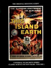 book cover of This Island Earth (Universal FilmScripts Series: Classic Science Fiction Films - Volume 1) by Philip J. Riley