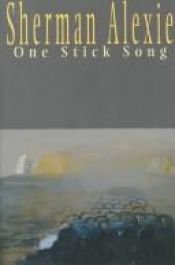 book cover of One stick song by Sherman Alexie