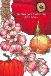 book cover of Garden seed inventory : an inventory of seed catalogs listing all non-hybrid vegetable seeds available in the United Sta by Kent Whealy