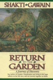 book cover of Return to the garden : a journey of discovery by Shakti Gawain