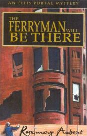 book cover of The Ferryman Will Be There: An Ellis Portal Mystery by Rosemary Aubert