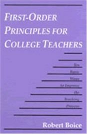 book cover of First-Order Principles for College Teachers: Ten Basic Ways to Improve the Teaching Process by Robert Boice
