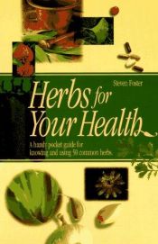 book cover of Herbs for your health : a handy guide for knowing and using 50 common herbs by Steven Foster