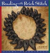 book cover of Beading With Brick Stitch: A Beadwork How-To Book (Beadwork How-To) by Diane Fitzgerald