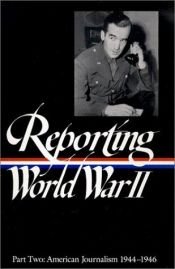book cover of Reporting World War II Part Two: American Journalism 1944-1946 by Library of America