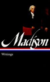 book cover of James Madison: Writings by Джеймс Мэдисон