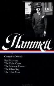 book cover of Complete Novels: Red Harvest, The Dain Curse, The Maltese Falcon, The Glass Key, and The Thin Man (Library of America #1 by دشیل همت