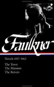 book cover of Faulkner: Novels 1957-1962 (The Town; The Mansion; The Reivers) by William Faulkner
