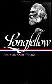 book cover of Longfellow: Poems and Other Writings by Henry W. Longfellow