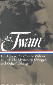 book cover of Mark Twain: Huck Finn: Huck Finn Pudd'nhead Wilson No 44 Mysterious Stranger other Writings (Library of America College by Mark Twain