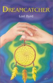 book cover of Dreamcatcher by Lori Byrd