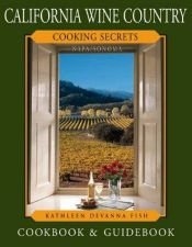 book cover of California Wine Country Cooking Secrets by Kathleen DeVanna Fish
