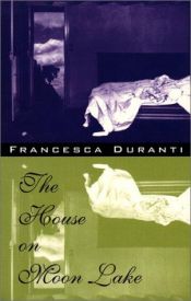 book cover of The House On Moon Lake by Francesca Duranti