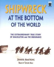 book cover of (A5) Shipwreck at the Bottom of the World: The Extraordinary True Story of Shackleton and the Endurance by Jennifer Armstrong