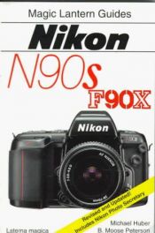 book cover of Magic Lantern Guides: Nikon N90s * F90x by Michael Huber