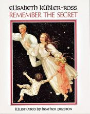 book cover of Remember the Secret by Elisabeth Kübler-Ross