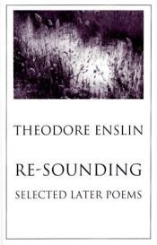 book cover of Re-Sounding: Selected Later Poems by Theodore Enslin